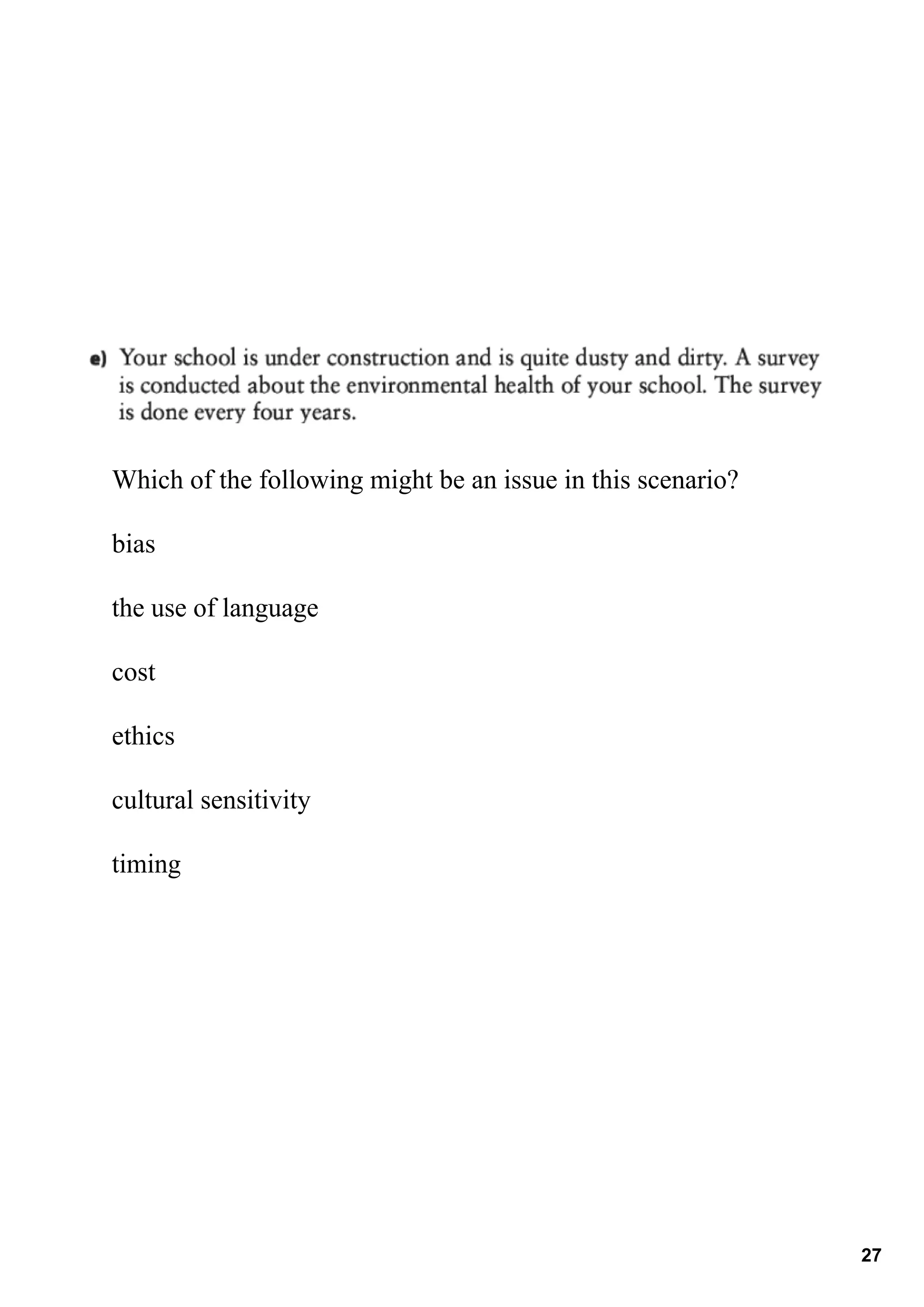 Which of the following might be an issue in this scenario?

bias

the use of language

cost

ethics

cultural sensitivity

timing 




                                                             27
 