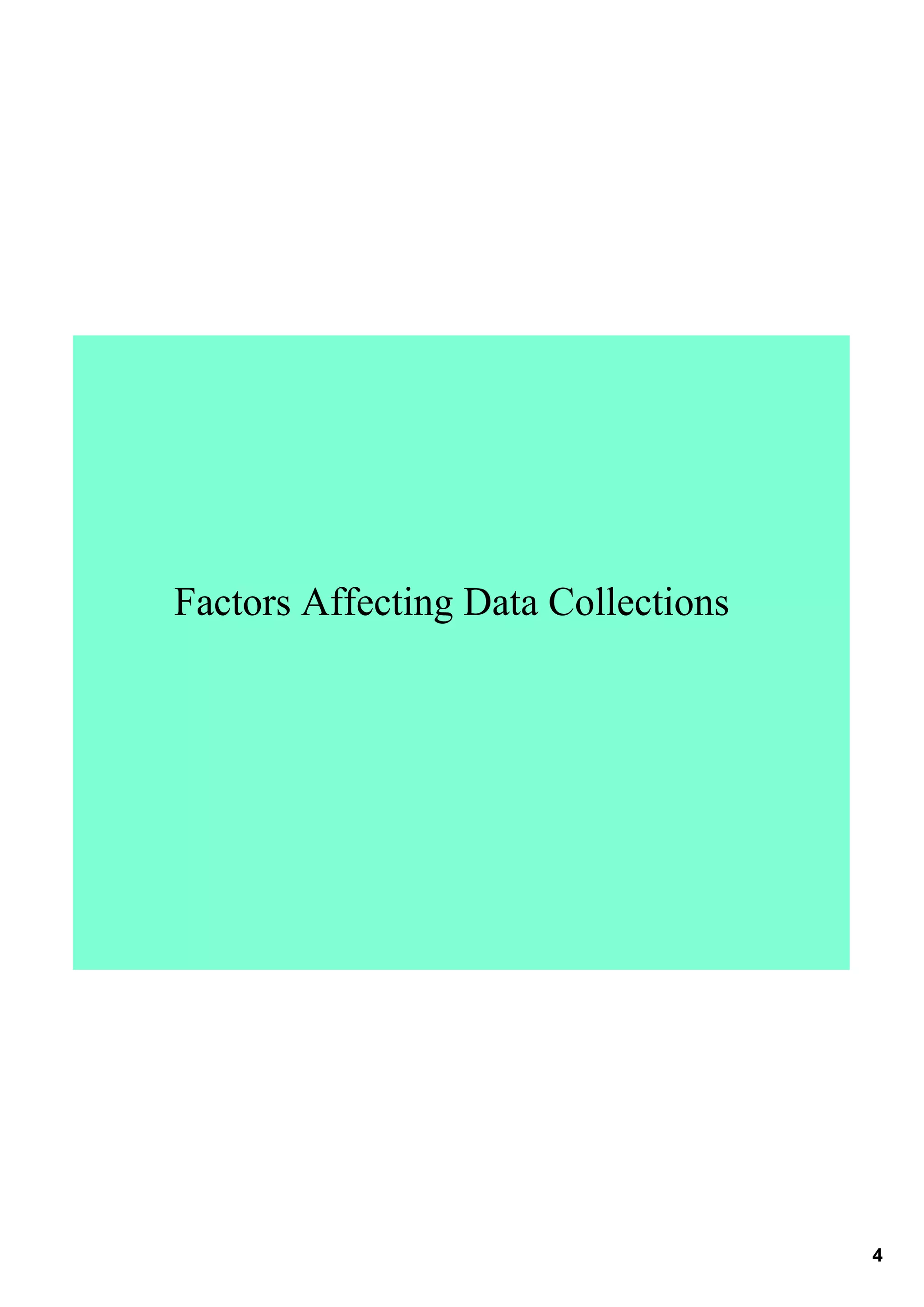 Factors Affecting Data Collections




                                     4
 