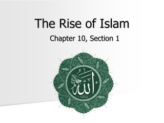 The Rise of Islam
  Chapter 10, Section 1
 