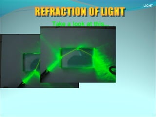 LIGHT
Take a look at this...
 