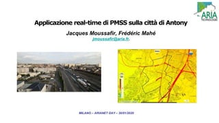 MILANO – ARIANET DAY – 30/01/2020
Applicazione real-time di PMSS sulla città di Antony
Jacques Moussafir, Frédéric Mahé
jmoussafir@aria.fr.
 