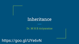 Inheritance
Dr. M H B Ariyaratne
https://goo.gl/UYe6vN
 