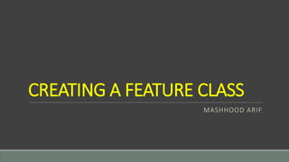Creating a feature class | PPT | Free Download