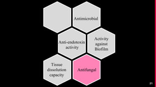 21
Antimicrobial
Anti-endotoxin
activity
Antifungal
Activity
against
Biofilm
Tissue
dissolution
capacity
 