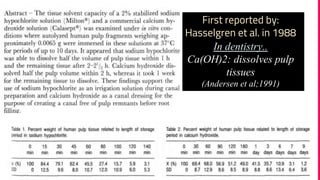 26
First reported by:
Hasselgren et al. in 1988
In dentistry..
Ca(OH)2: dissolves pulp
tissues
(Andersen et al;1991)
 