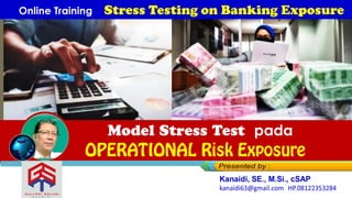 pada
Melia Eka LMelia Eka L
Online Training Stress Testing on Banking Exposure
 