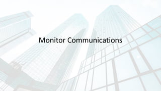 Monitor Communications
 
