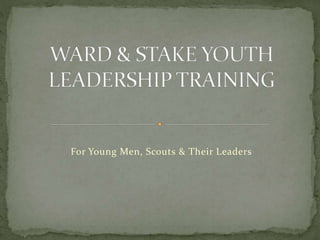 For Young Men, Scouts & Their Leaders
 