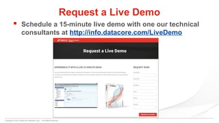 Copyright © 2015 DataCore Software Corp. – All Rights Reserved.
 Schedule a 15-minute live demo with one our technical
consultants at http://info.datacore.com/LiveDemo
Request a Live Demo
 
