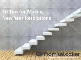 10 Tips for Making
New Year Resolutions

Where the World Keeps its Promises

 