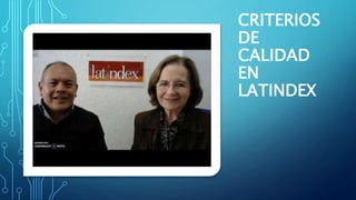 CRITERIOS
DE
CALIDAD
EN
LATINDEX
 
