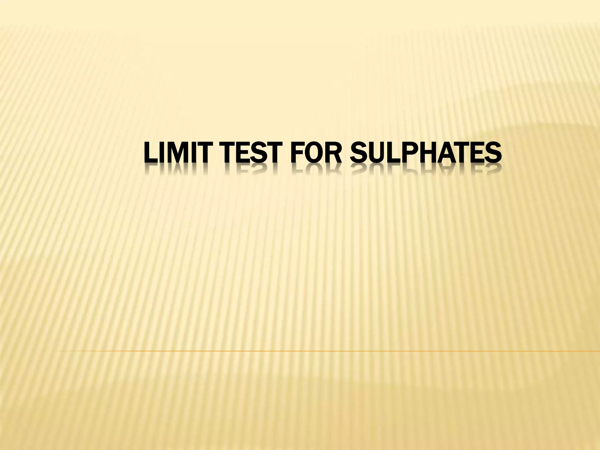 LIMIT TEST FOR SULPHATES
 