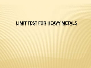 LIMIT TEST FOR HEAVY METALS
 