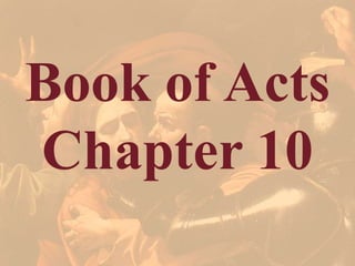 Book of Acts
Chapter 10
 