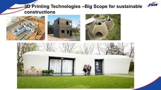 3D Printing Technologies –Big Scope for sustainable
constructions
Sustainable constructions through Alternative
materials
 