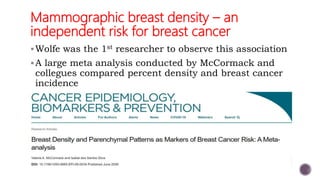 PROF.S.SUBBIAH et al.
Mammographic breast density – an
independent risk for breast cancer
Wolfe was the 1st researcher to...