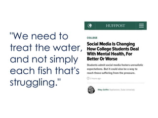 "We need to
treat the water,
and not simply
each fish that's
struggling."
 
