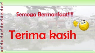 Semoga Bermanfaat!!!!
Terima kasih
 