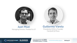 Guillermo Varela
Presidente CEDU y Founder
Handsoft & Plexo
Juan Muxi
Managing Director, PedidosYa UY
 