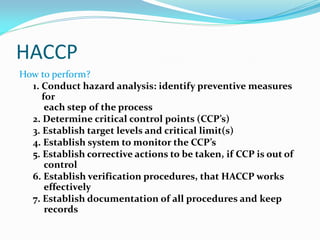 HACCP
 Benefit
 Teamwork in cross functional groups
 Use very similar principles in Qualification & Validation
 Critic...