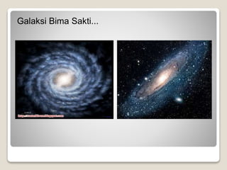 Galaksi Bima Sakti...
 