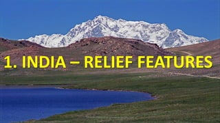 1. INDIA – RELIEF FEATURES
SRIJAYA MANEM @ gurudeva.weebly.com
 