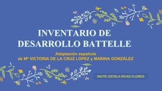 Adaptación española
de Mª VICTORIA DE LA CRUZ LÓPEZ y MARINA GONZÁLEZ
MGTR, ESTELA RIVAS FLORES
 