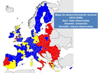 Mapa do desenvolvemento rexional
(2014-2020)
Azul: máis desenvoltas
Amarelo: transición
Vermello: menos desenvoltas
 