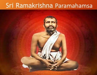 Sri Ramakrishna Paramahamsa
Paramahamsa
 