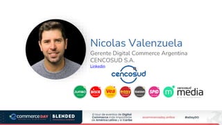 Nicolas Valenzuela
Gerente Digital Commerce Argentina
CENCOSUD S.A.
Linkedin
Foto Speaker
 