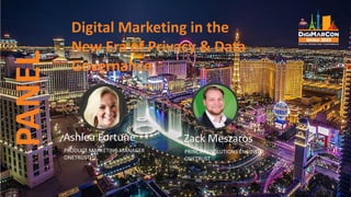 PANEL Digital Marketing in the
New Era of Privacy & Data
Governance
Ashlea Fortune
PRODUCT MARKETING MANAGER
ONETRUST
Zack Meszaros
PRINCIPAL SOLUTIONS ENGINEER
ONETRUST
 