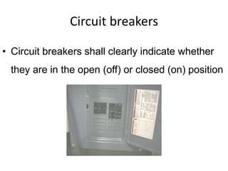 Circuit breakers
• Circuit breakers shall clearly indicate whether
they are in the open (off) or closed (on) position
1000kV
Danger
 