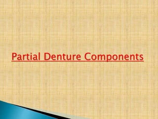 Partial Denture Components
 