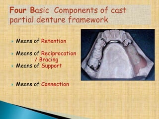  Means of Retention
 Means of Reciprocation
/ Bracing
 Means of Support
 Means of Connection
 