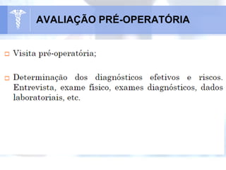 AVALIAÇÃO PRÉ-OPERATÓRIA
 