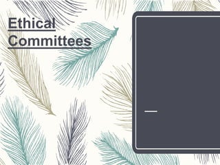Ethical
Committees
 