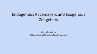 10._Endogenous_Pacemakers_and_Exogenous_Zeitgebers.pptx
