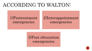 1)Pretreatment
emergencies
2)Interappointment
emergencies
3)Post obturation
emergencies
 