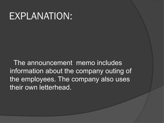 EXPLANATION:
The announcement memo includes
information about the company outing of
the employees. The company also uses
their own letterhead.
 