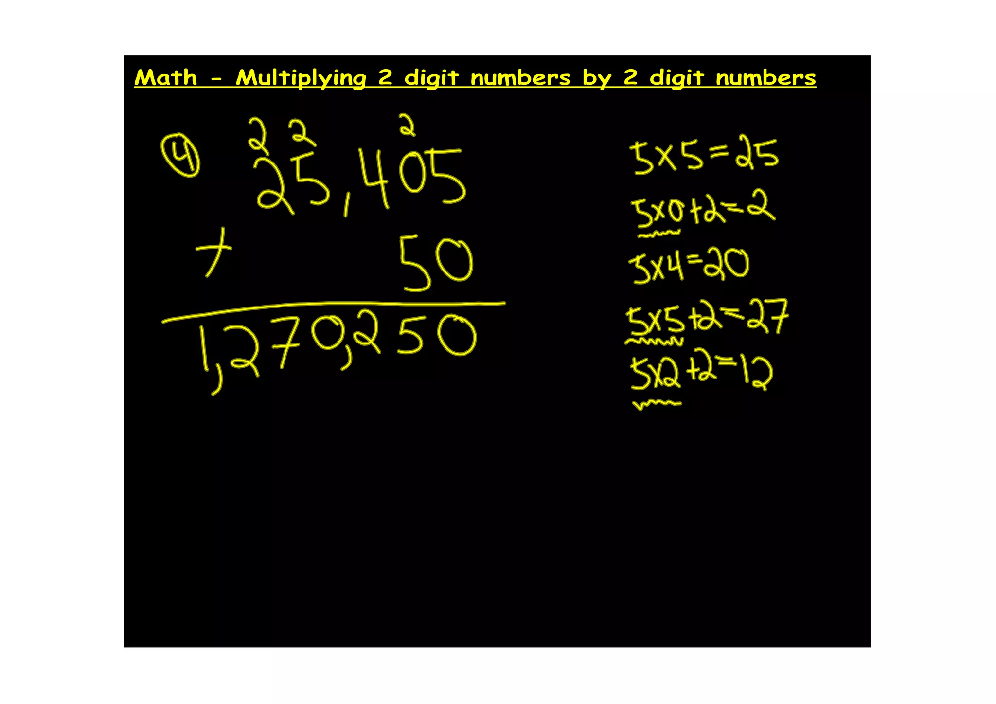 Math - Multiplying 2 digit numbers by 2 digit numbers
 