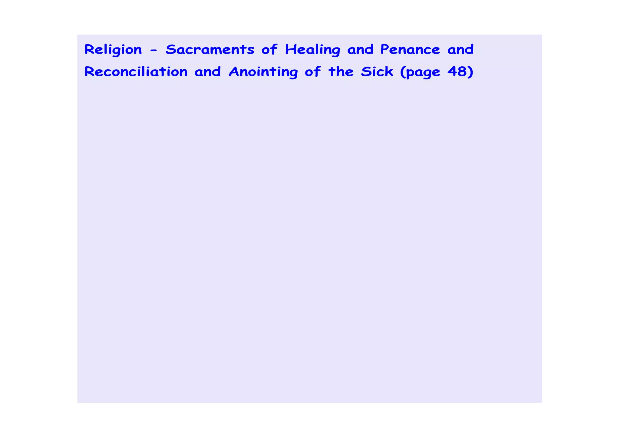 Religion - Sacraments of Healing and Penance and
Reconciliation and Anointing of the Sick (page 48)
 