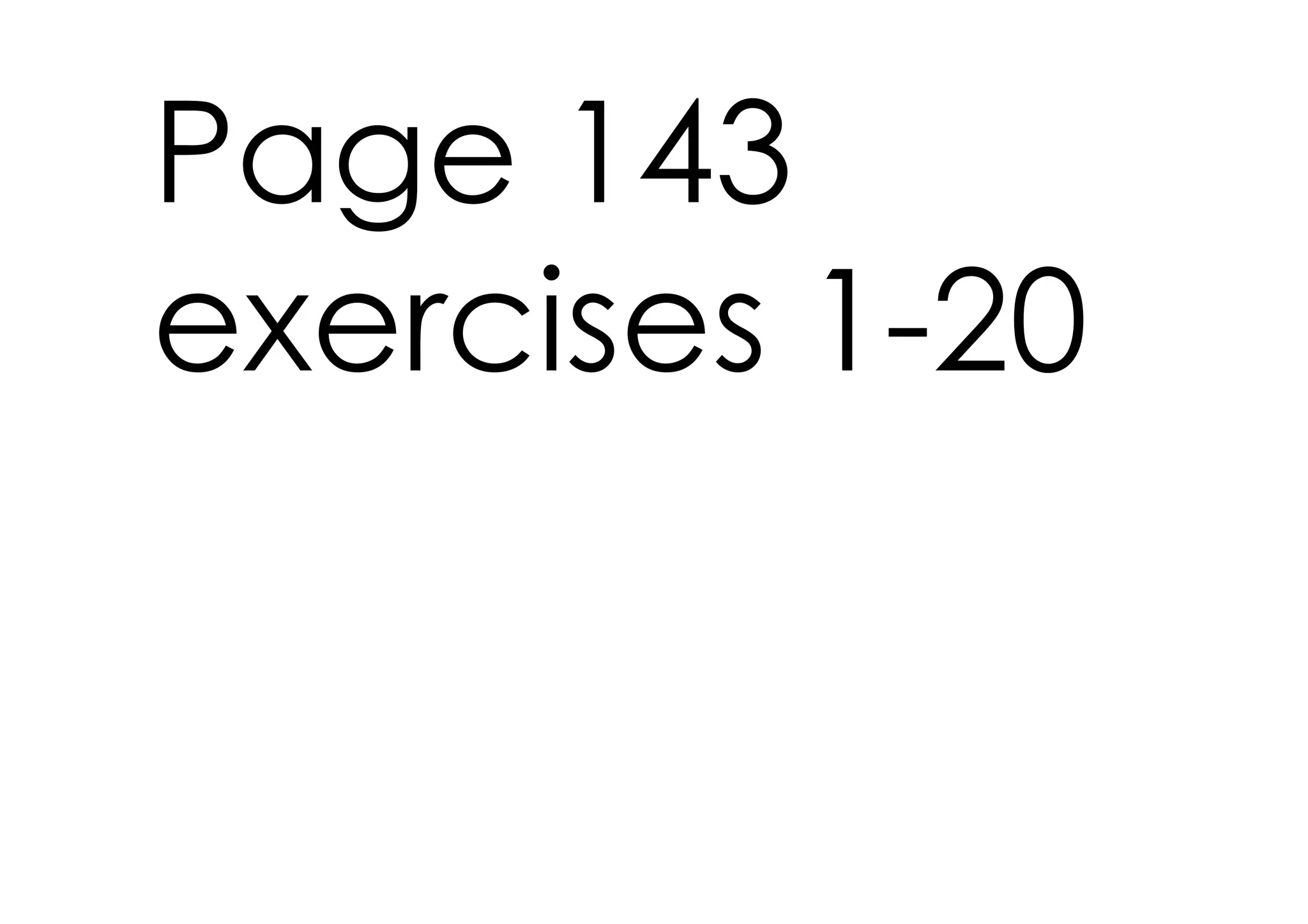 Page 143
exercises 1­20
 