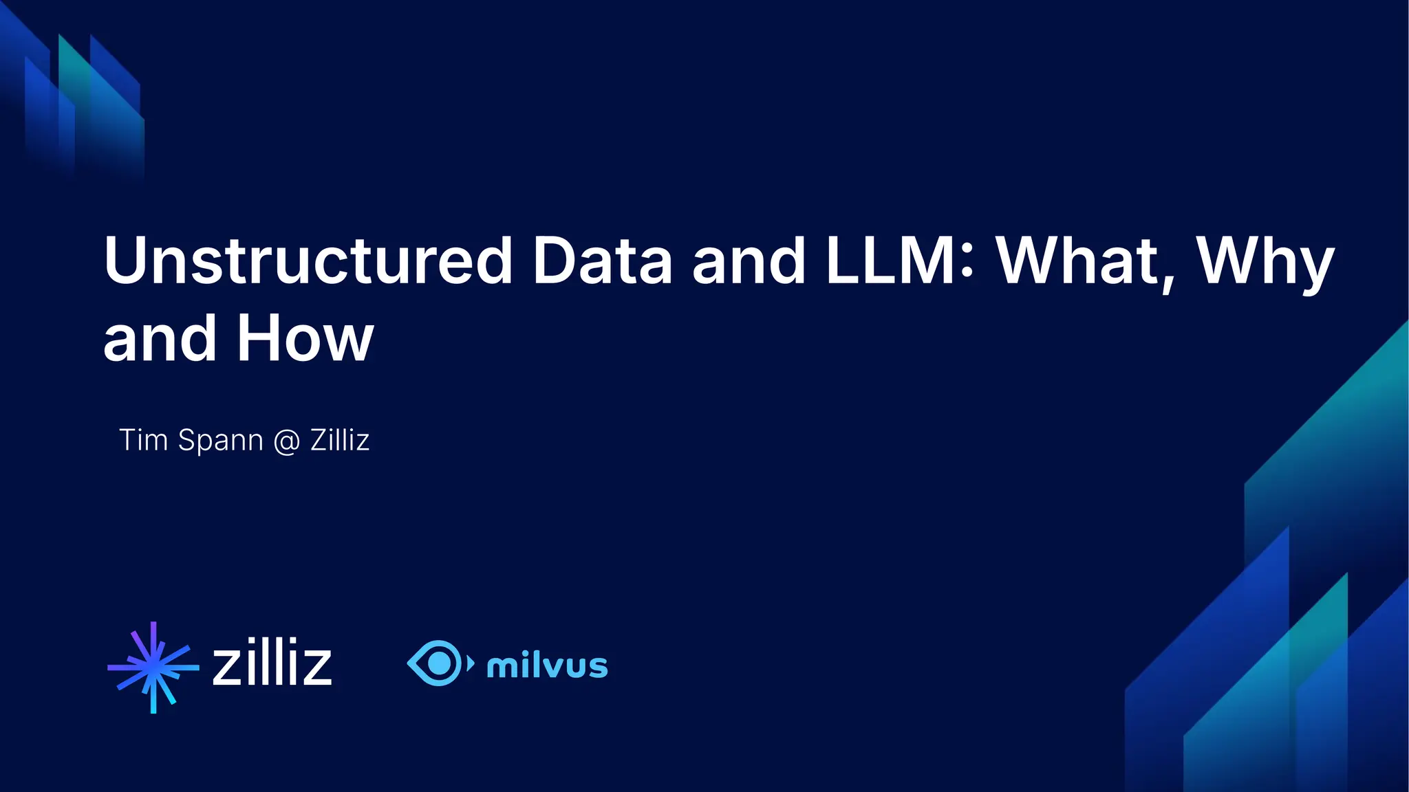 1 | © Copyright 2024 Zilliz
1
Unstructured Data and LLM What, Why
and How
Tim Spann @ Zilliz
 