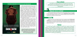 Todososanos,muitasbrasileirasdeixamsuaregião
à procura de alternativas concretas de sobrevivência.
Elas partem em busca de emprego ou melhores
salários, mas descobrem que foram enganadas. Essa
situação acaba configurando casos de tráfico de
pessoas: a vítima é aliciada com uma promessa
inegável de trabalho, geralmente distante do seu lugar
de origem. A pessoa é deslocada e, no lugar de destino,
acaba explorada. Algumas acabam até escravizadas:
são obrigadas a se prostituir em jornadas de trabalho
desumanas, vigiadas e impedidas de deixar o local de
trabalho sem autorização. Convivem com a ameaça e
sofrem abusos físicos e psicológicos. Além disso, os
seus documentos são retidos.
No Brasil, o alvo mais fácil do tráfico de pessoas
para exploração sexual são mulheres jovens, de baixa
escolaridade, que começaram a trabalhar cedo e
migraram por falta de opção. Além disso, em geral
elas são negras, solteiras, com filhos, e muitas vezes
sofreram abuso sexual na infância, prostituíram-se
ou tornaram-se viciadas em drogas. Mas é importante
lembrar que esse é o perfil mais comum, não o único:
entre as vítimas desse crime há também gente de
classe média, inclusive homens.
Sua região tem recebido imigrantes? De que países eles são? Ou há
muitas pessoas em sua região que vão tentar a vida em outros países? Por
que o Brasil tem atraído imigrantes de outras nacionalidades, como vimos
anteriormente?
Para refletir
A história do Brasil também é marcada por diversas ondas migratórias internas. Com a redução
dos fluxos migratórios internacionais, a partir de 1930, a demanda por força de trabalho
foi suprida pelas migrações internas no país. Ao longo dos últimos 50 anos do século 20, elas
reorganizaram a população no território nacional.
Migração dentro do Brasil
3
A partir dos anos 1950, o país registrou intenso fluxo de migração da região Nordeste para
o Sudeste, que vivia o período da industrialização e atraía muita mão de obra. O chamado êxodo
rural intensificou-se nesse período, quando grande parte da população que vivia no campo teve que
buscar alternativas na cidade. Isso gerou uma grande concentração da população brasileira nos
grandes centros urbanos.
1950s
Por muito tempo, quando a migração do Nordeste para o Sudeste era bastante
intensa, a seca foi utilizada como justificativa para a migração forçada das famílias
nordestinas. Embora o fenômeno da estiagem seja um desafio para a sobrevivência no
campo, os pequenos agricultores conseguem produzir e conviver com essa condição
climática, quando têm acesso à água e apoio para desenvolver a lavoura ou a criação
de animais. Porém, a falta de políticas públicas e a concentração de terras são fatores
determinantes de expulsão dos trabalhadores.
Seca
Brasileiras exploradas no mercado do sexo internacional
18 19
Divulgação
-
Ministério
da
Justiça/2010
Para saber mais sobre este assunto, veja a
publicação “Tráfico de pessoas - Mercado de
gente”, disponível na seção “Materiais” da
página do Escravo, nem pensar!:
www.escravonempensar.org.br
 