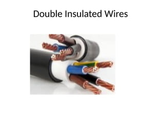Double Insulated Wires
 