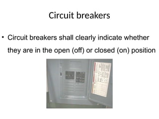 Circuit breakers
• Circuit breakers shall clearly indicate whether
they are in the open (off) or closed (on) position
1000kV
Danger
 