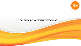 CALENDÁRIO NACIONAL DE VACINAS
 