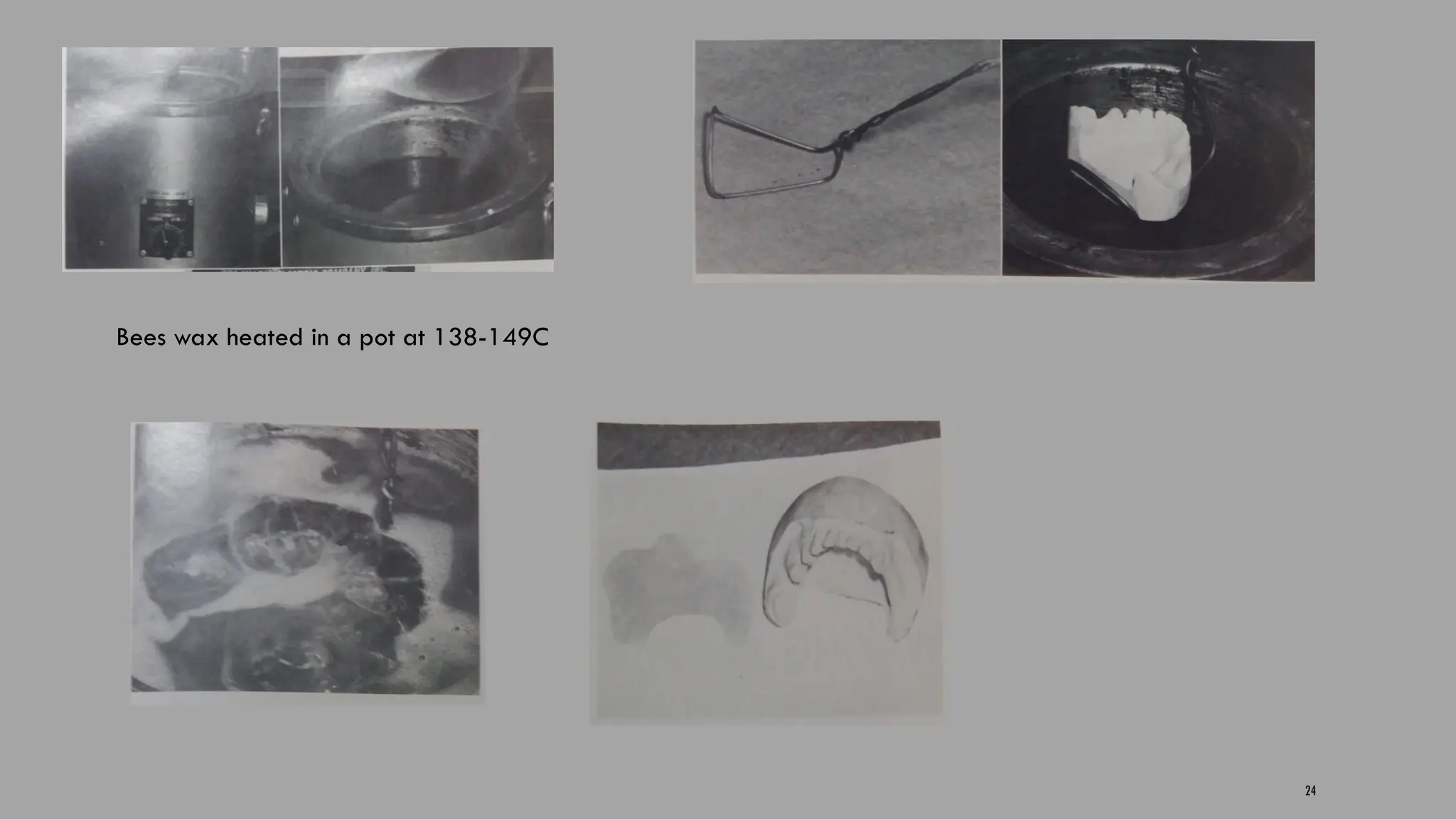 24
Bees wax heated in a pot at 138-149C
 