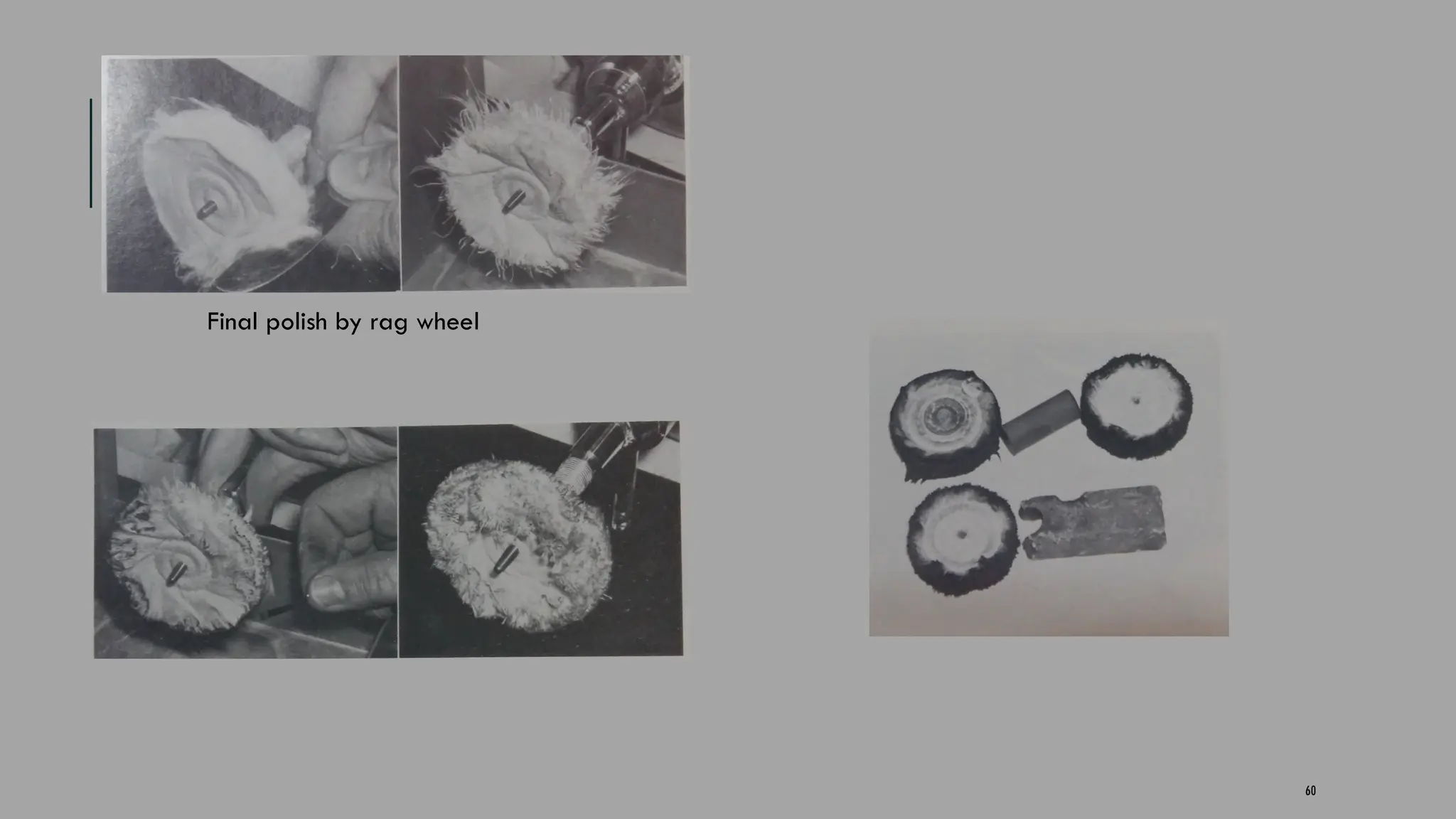 60
Final polish by rag wheel
 