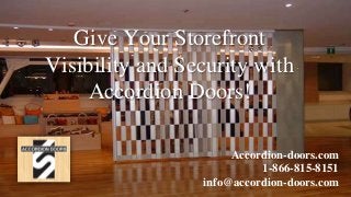 Give Your Storefront
Visibility and Security with
Accordion Doors!
Accordion-doors.com
1-866-815-8151
info@accordion-doors.com
 